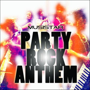 PARTY ROCK ANTHEM ／ MUSISTAR
